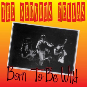 The Nervous Fellas | Born To Be Wild 